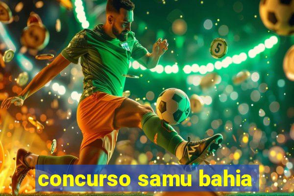 concurso samu bahia